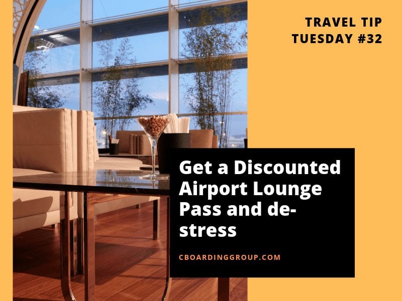 Travel Tip Tuesday #32 - Get a Discounted Airport Lounge Pass and de-stress