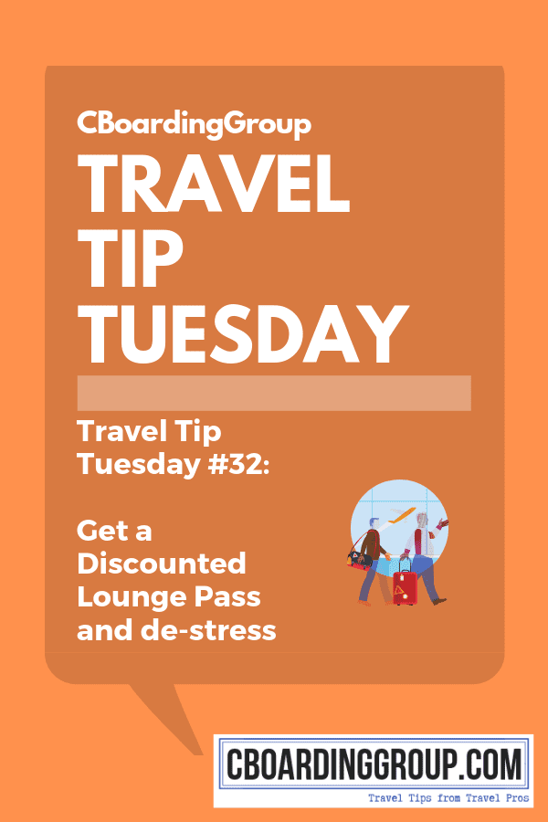 Travel Tip Tuesday #32 Get a Discounted Lounge Pass and destress