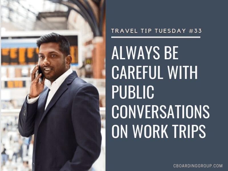 Travel Tip Tuesday #33 - Be Careful with Public Conversations on Work Trips