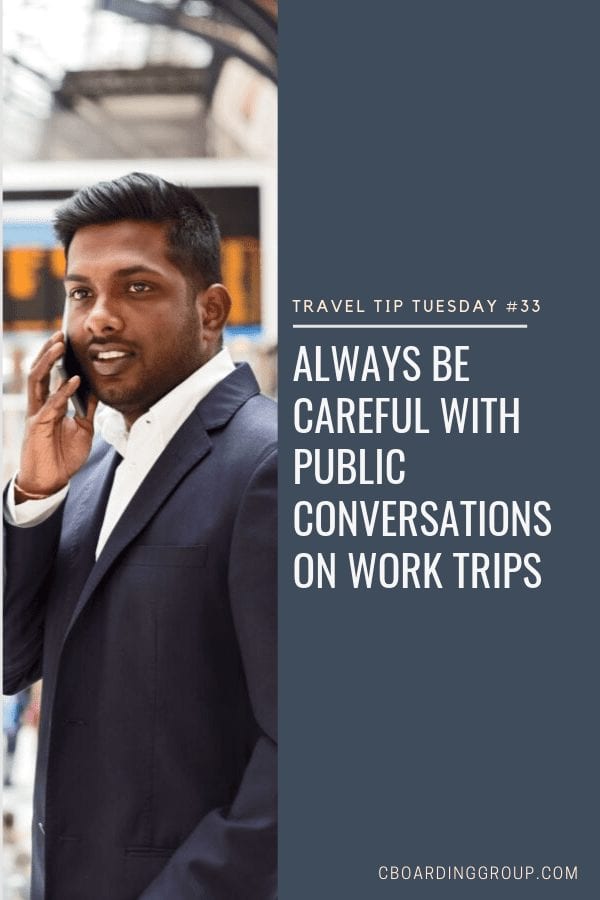 Travel Tip Tuesday #33 Be sure to Be Careful with Public Conversations on Work Trips