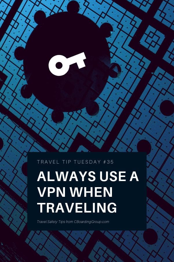 Travel Tip Tuesday 35 Always Use a VPN when traveling
