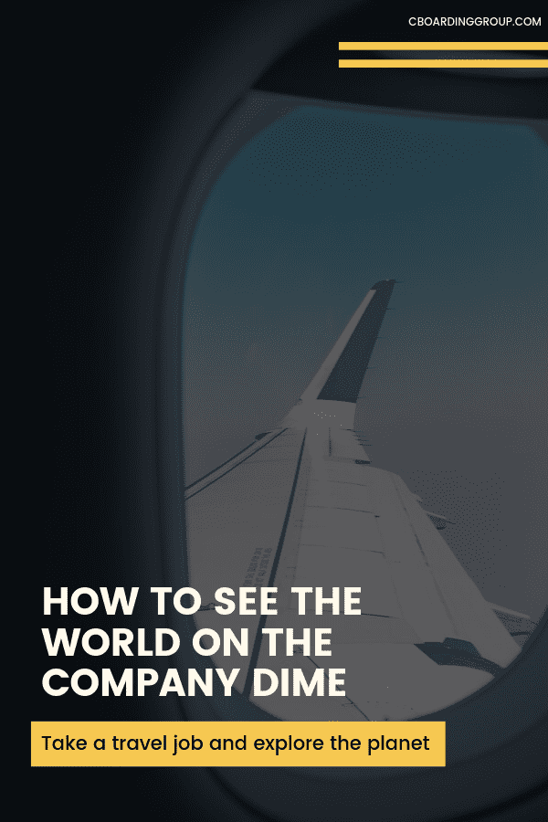 How to see the world on the company dime - EXPLORE THE WORLD WITH A TRAVEL JOB