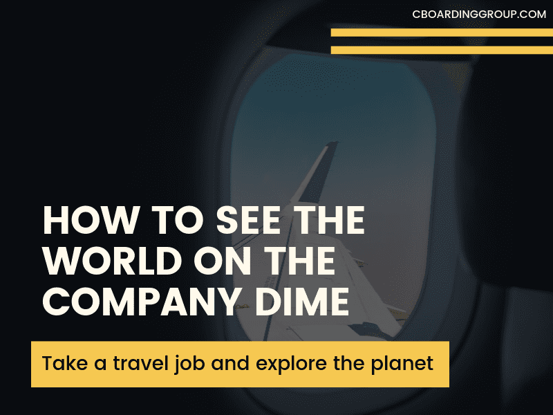 How to see the world on the company dime