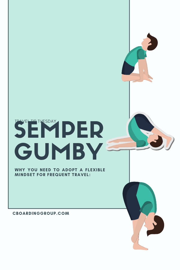 BE FLEXIBLE semper gumby - TRAVEL TIP TUESDAY