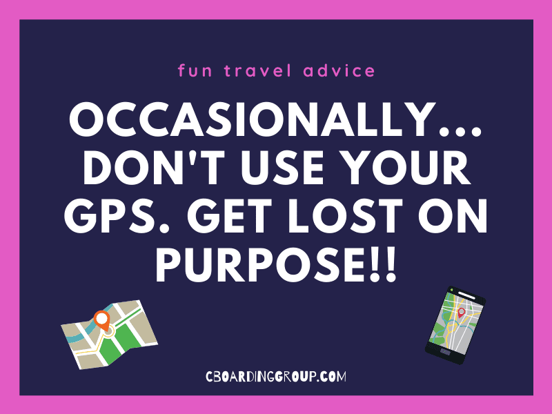 Don't use your GPS...and get lost on your next trip!