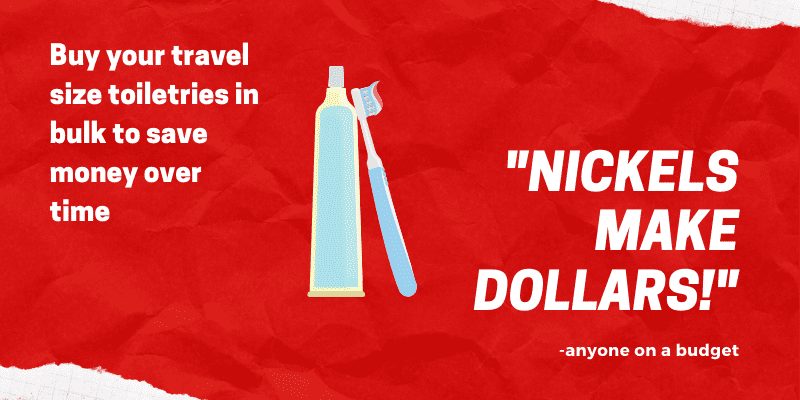 Buy your travel size toiletries in bulk to save money over time Nickels Make Dollars!
