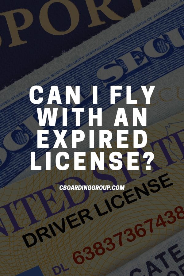 Can I fly with an expired license - Travel ID Tips