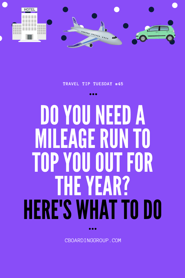 Do you need a mileage run to top you out for the year_ Here's what to do Travel Tip Tuesday