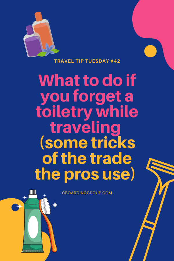 What to do if you forget a toiletry while traveling (some tricks of the trade the pros use)