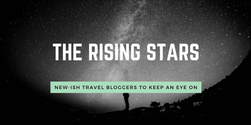 the rising stars - new travel blogs to watch