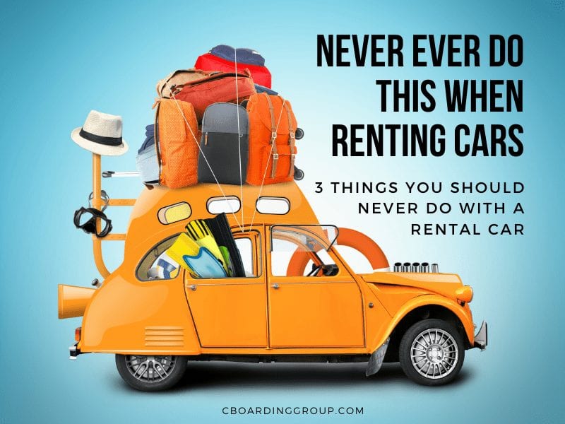 3 Things you should NEVER do with a Rental Car