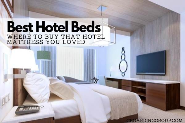 20 Best Hotel Beds: Where to Buy that Hotel Mattress You Loved!