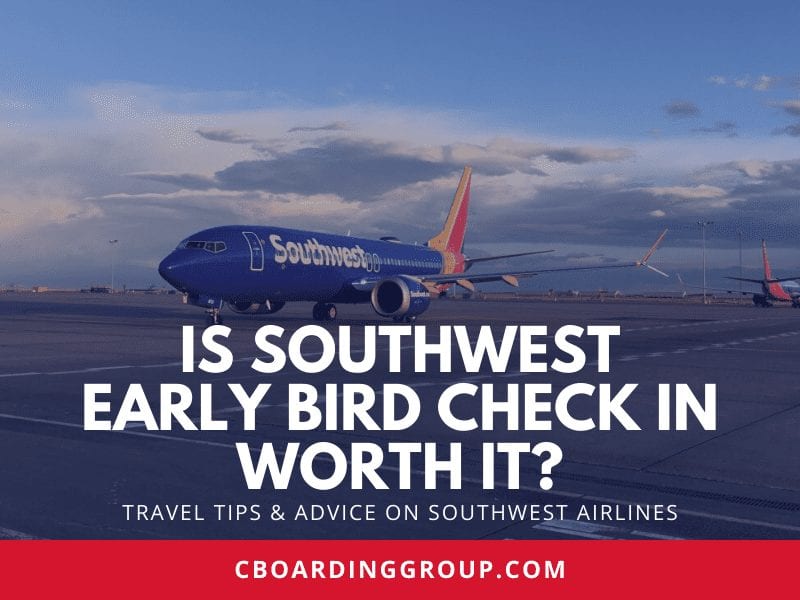 Is Southwest Early Bird Check in worth it