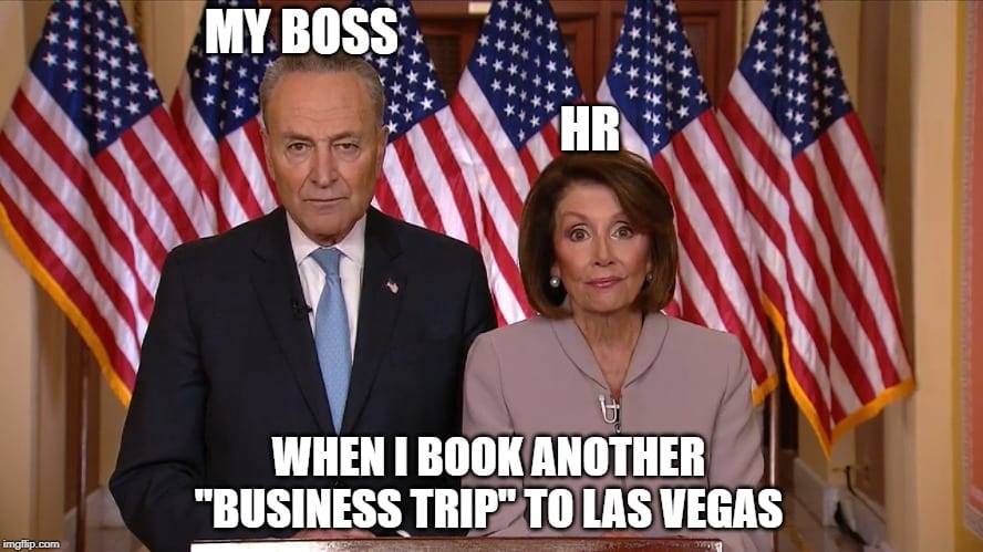 Booked another las vegas trip Nancy Pelosi Meme and Chuck Schumer Meme