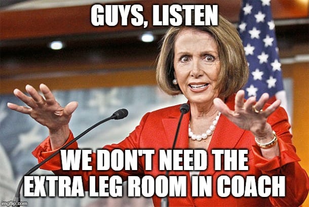 Nancy Pelosi Travel Meme about Legroom in Coach