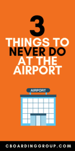 three things to never do at the airport