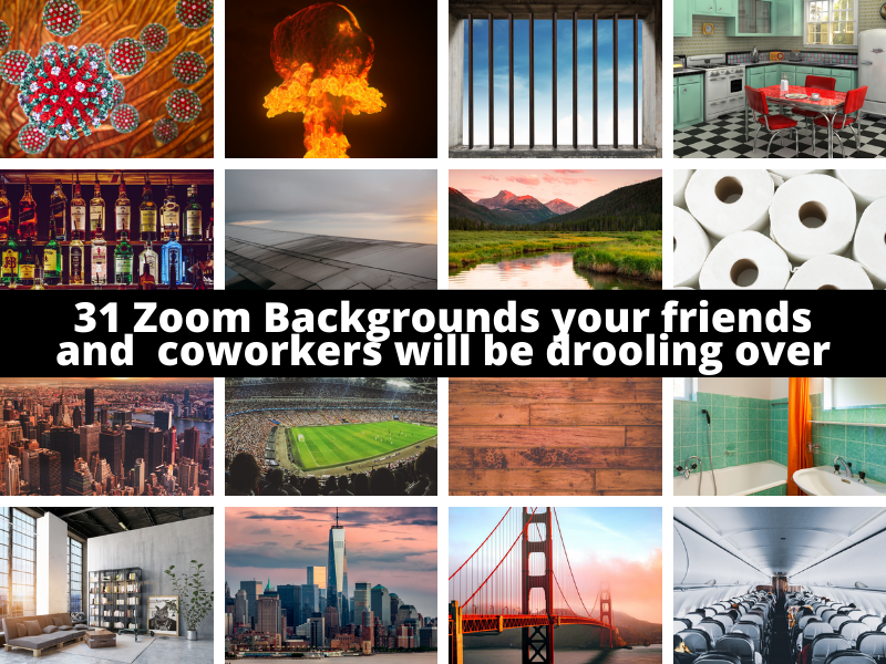 31 Funny Zoom Backgrounds Your Coworkers Will Be Drooling Over Updated