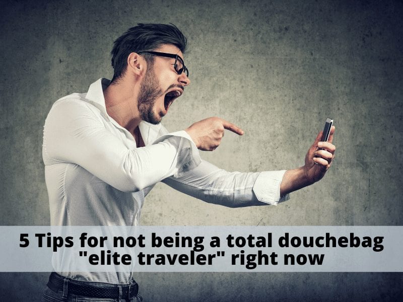 5 Tips for not being a total douchebag _elite traveler_ right now