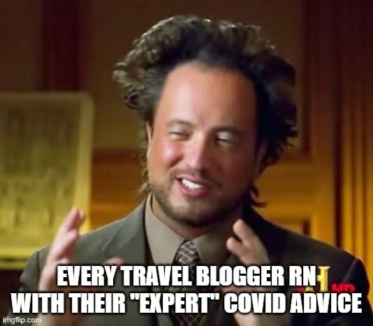 Covid-19 Memes - Every Travel Blogger RN