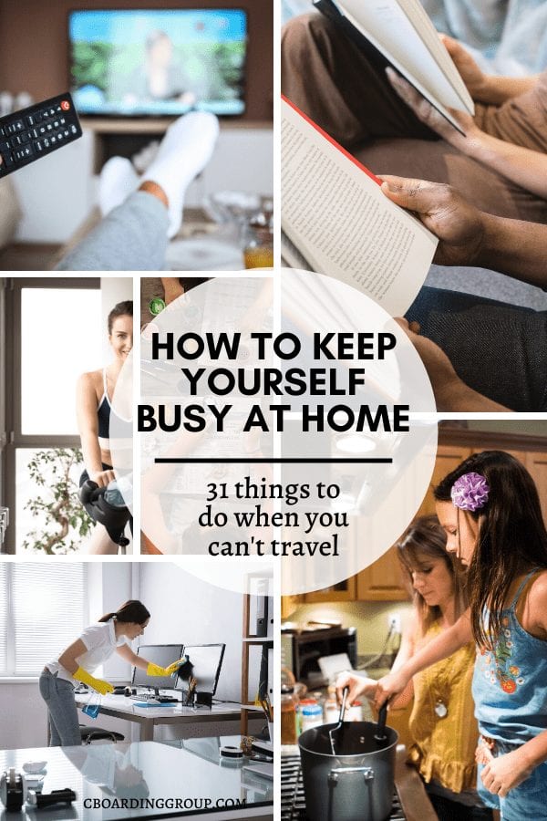 How to keep yourself busy at home and not bored