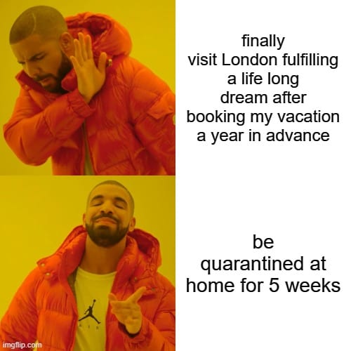 Quarantined at home instead of London Meme