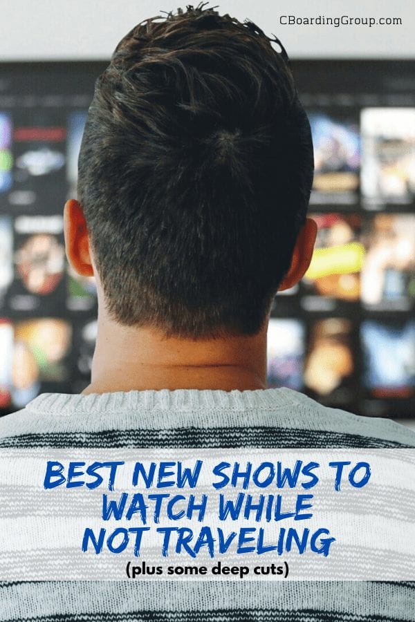 The Best New Shows to Watch while NOT traveling
