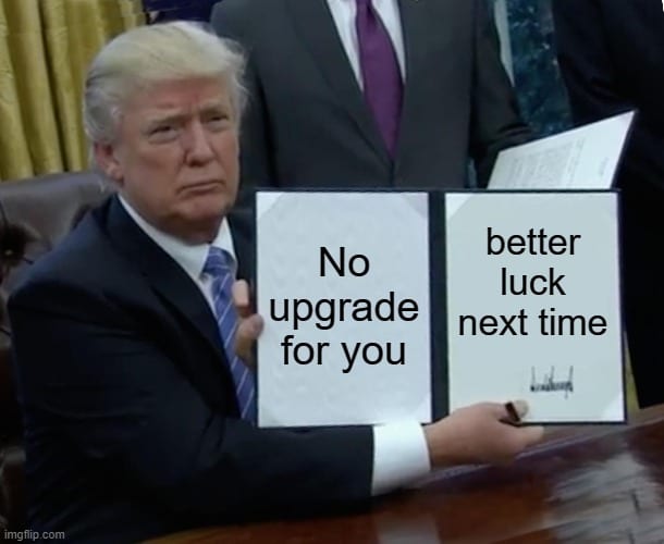 Trump Memes - no upgrade for you