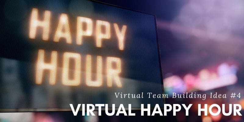 Virtual Team Building Ideas - Virtual Happy Hour