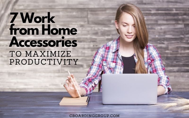 7 Work from Home Accessories to Maximize Productivity - C Boarding ...