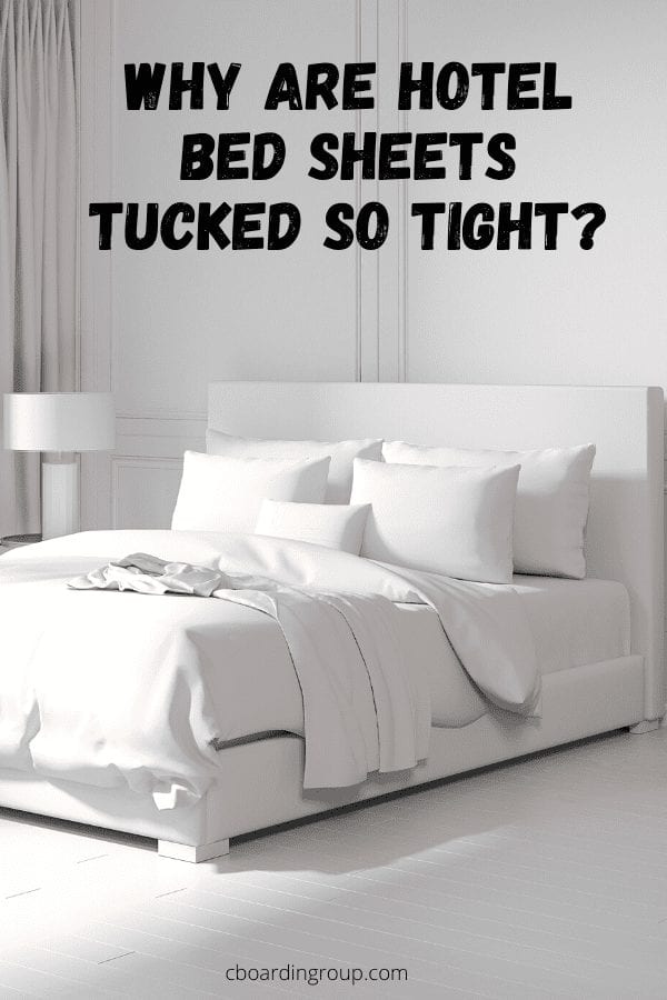 Why are hotel bed sheets tucked so tight - we explain