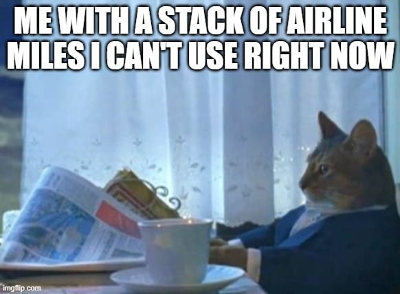 so many airline miles I can't use meme