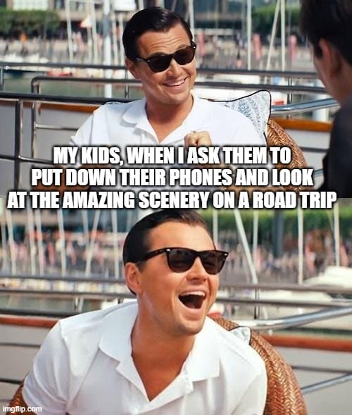 road trip memes - kids doing anything but using their phones