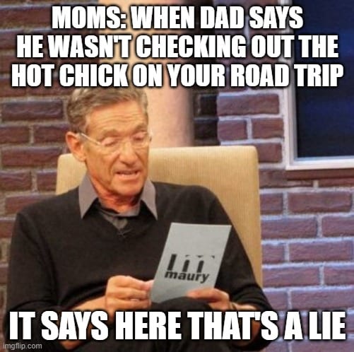 that's a lie road trip meme